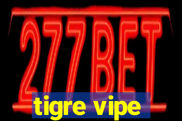 tigre vipe